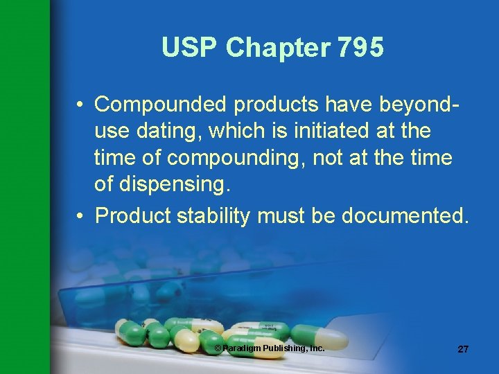 USP Chapter 795 • Compounded products have beyonduse dating, which is initiated at the USP Chapter 795 • Compounded products have beyonduse dating, which is initiated at the