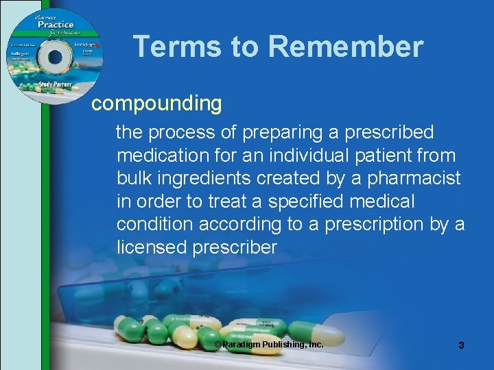 Terms to Remember compounding the process of preparing a prescribed medication for an individual Terms to Remember compounding the process of preparing a prescribed medication for an individual