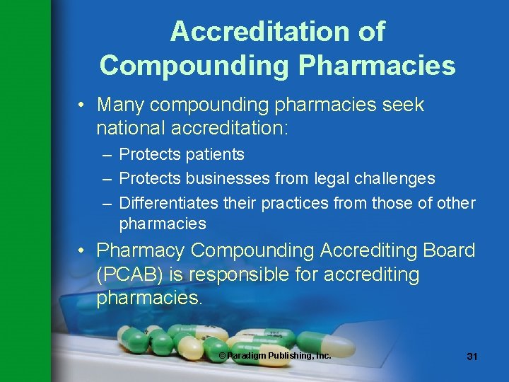 Accreditation of Compounding Pharmacies • Many compounding pharmacies seek national accreditation: – Protects patients Accreditation of Compounding Pharmacies • Many compounding pharmacies seek national accreditation: – Protects patients