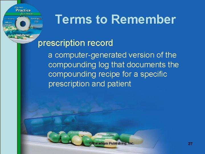 Terms to Remember prescription record a computer-generated version of the compounding log that documents Terms to Remember prescription record a computer-generated version of the compounding log that documents