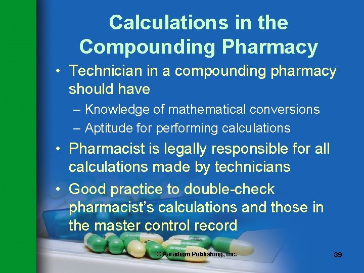 Calculations in the Compounding Pharmacy • Technician in a compounding pharmacy should have – Calculations in the Compounding Pharmacy • Technician in a compounding pharmacy should have –