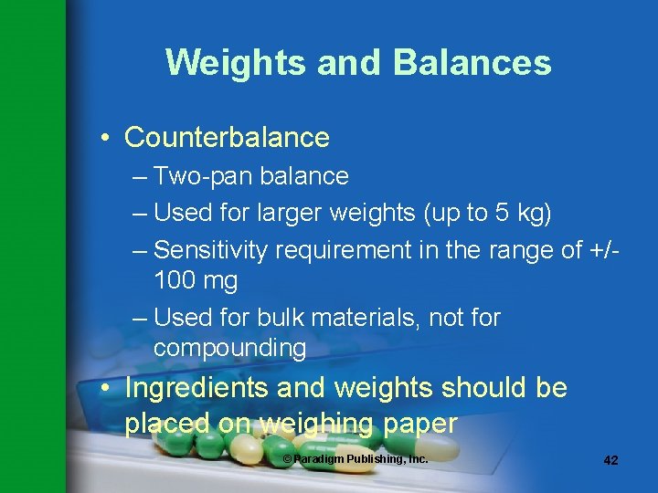 Weights and Balances • Counterbalance – Two-pan balance – Used for larger weights (up Weights and Balances • Counterbalance – Two-pan balance – Used for larger weights (up