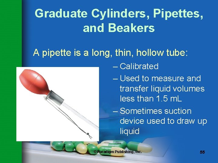 Graduate Cylinders, Pipettes, and Beakers A pipette is a long, thin, hollow tube: – Graduate Cylinders, Pipettes, and Beakers A pipette is a long, thin, hollow tube: –