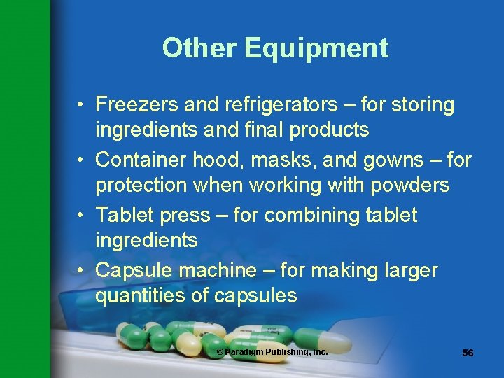 Other Equipment • Freezers and refrigerators – for storing ingredients and final products • Other Equipment • Freezers and refrigerators – for storing ingredients and final products •