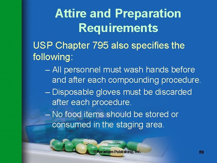 Attire and Preparation Requirements USP Chapter 795 also specifies the following: – All personnel Attire and Preparation Requirements USP Chapter 795 also specifies the following: – All personnel