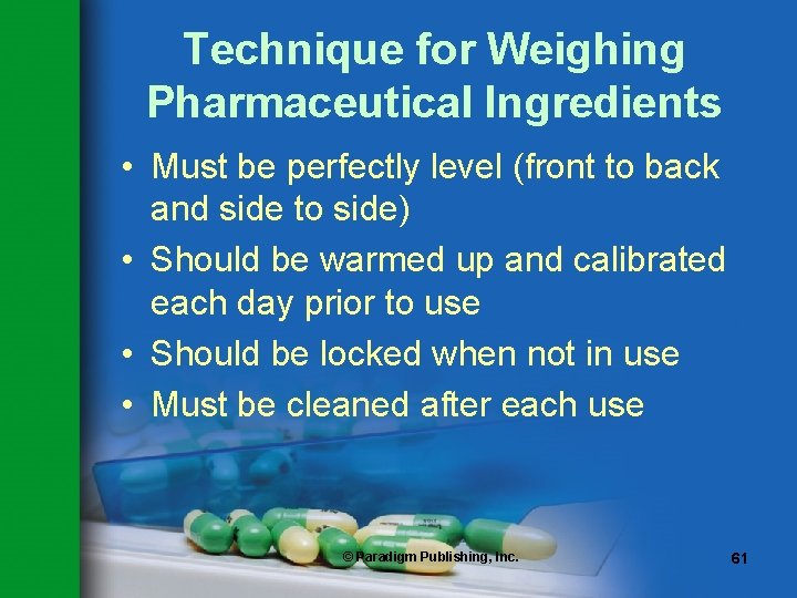 Technique for Weighing Pharmaceutical Ingredients • Must be perfectly level (front to back and Technique for Weighing Pharmaceutical Ingredients • Must be perfectly level (front to back and