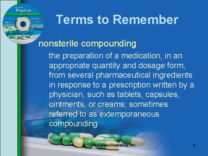 Terms to Remember nonsterile compounding the preparation of a medication, in an appropriate quantity Terms to Remember nonsterile compounding the preparation of a medication, in an appropriate quantity