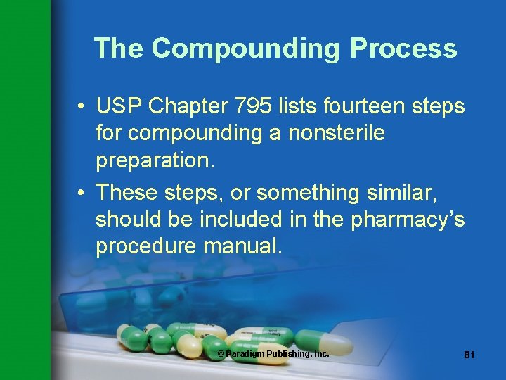 The Compounding Process • USP Chapter 795 lists fourteen steps for compounding a nonsterile The Compounding Process • USP Chapter 795 lists fourteen steps for compounding a nonsterile