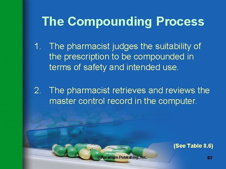 The Compounding Process 1. The pharmacist judges the suitability of the prescription to be The Compounding Process 1. The pharmacist judges the suitability of the prescription to be