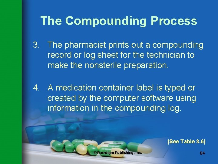 The Compounding Process 3. The pharmacist prints out a compounding record or log sheet The Compounding Process 3. The pharmacist prints out a compounding record or log sheet
