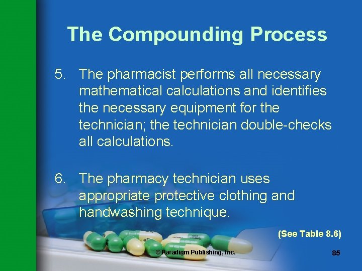 The Compounding Process 5. The pharmacist performs all necessary mathematical calculations and identifies the The Compounding Process 5. The pharmacist performs all necessary mathematical calculations and identifies the
