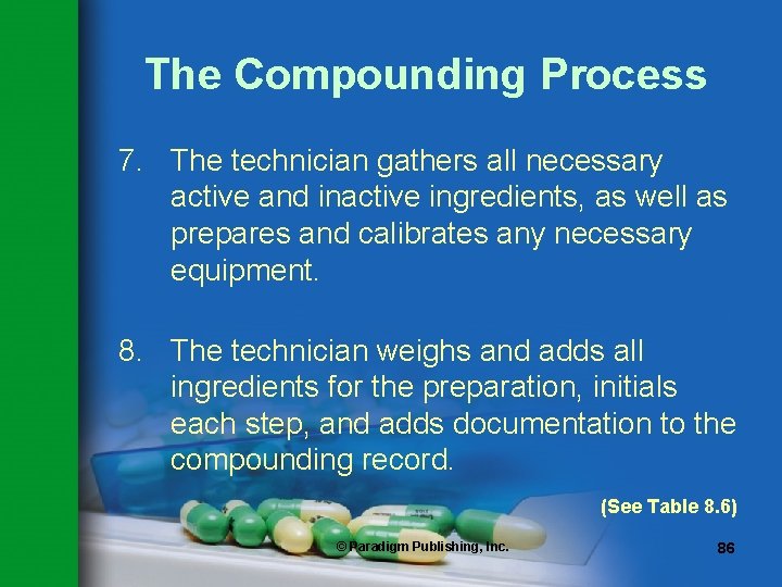The Compounding Process 7. The technician gathers all necessary active and inactive ingredients, as The Compounding Process 7. The technician gathers all necessary active and inactive ingredients, as