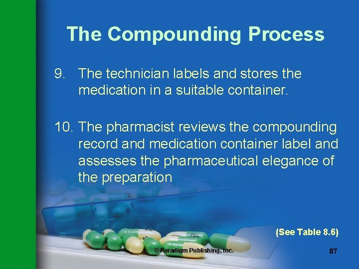 The Compounding Process 9. The technician labels and stores the medication in a suitable The Compounding Process 9. The technician labels and stores the medication in a suitable