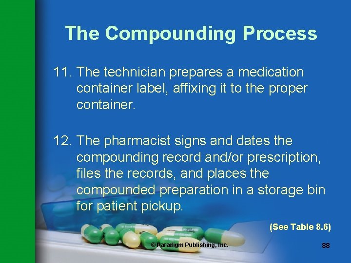 The Compounding Process 11. The technician prepares a medication container label, affixing it to The Compounding Process 11. The technician prepares a medication container label, affixing it to