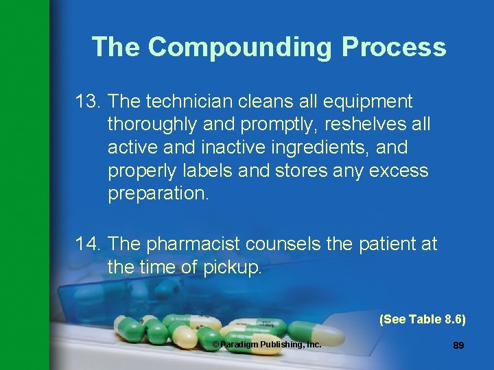 The Compounding Process 13. The technician cleans all equipment thoroughly and promptly, reshelves all The Compounding Process 13. The technician cleans all equipment thoroughly and promptly, reshelves all