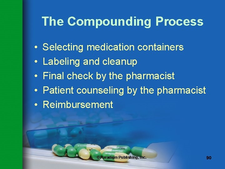 The Compounding Process • • • Selecting medication containers Labeling and cleanup Final check The Compounding Process • • • Selecting medication containers Labeling and cleanup Final check