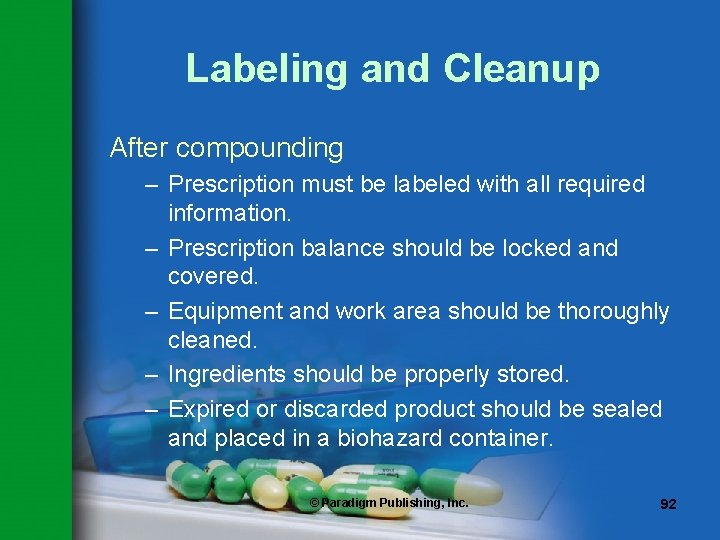 Labeling and Cleanup After compounding – Prescription must be labeled with all required information. Labeling and Cleanup After compounding – Prescription must be labeled with all required information.