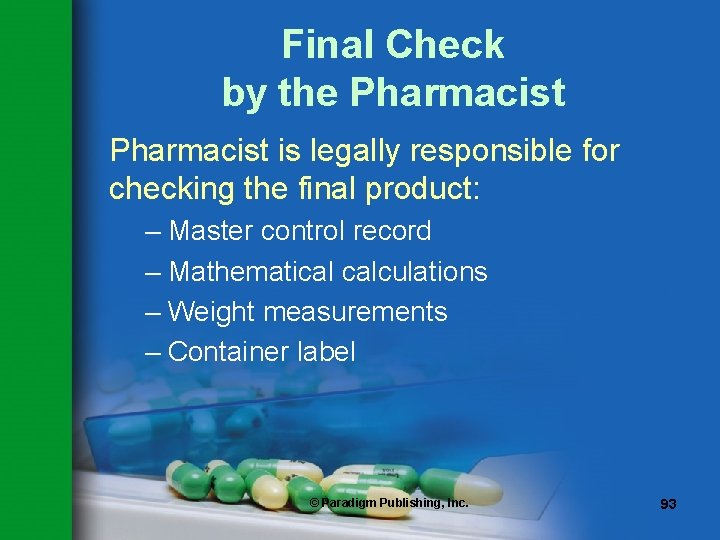 Final Check by the Pharmacist is legally responsible for checking the final product: – Final Check by the Pharmacist is legally responsible for checking the final product: –