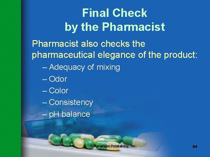 Final Check by the Pharmacist also checks the pharmaceutical elegance of the product: – Final Check by the Pharmacist also checks the pharmaceutical elegance of the product: –