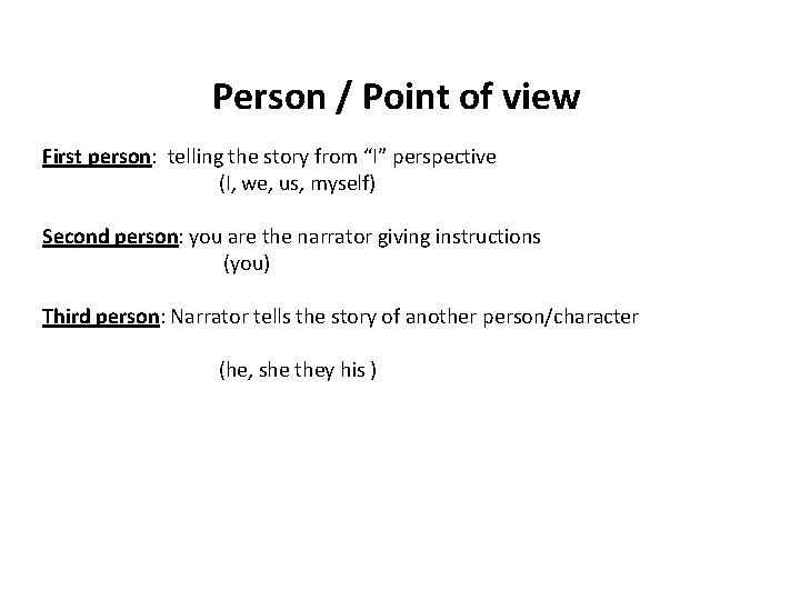 Person / Point of view First person: telling the story from “I” perspective (I, Person / Point of view First person: telling the story from “I” perspective (I,