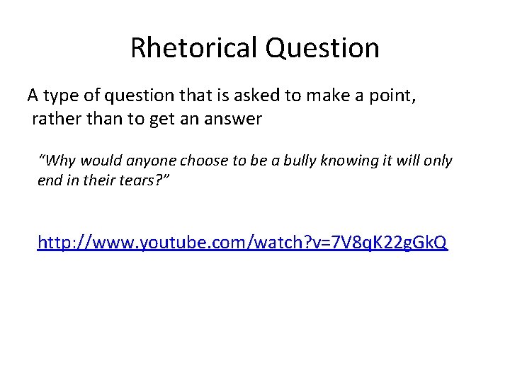 Rhetorical Question A type of question that is asked to make a point, rather Rhetorical Question A type of question that is asked to make a point, rather