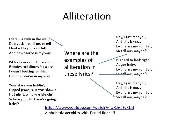 Alliteration I threw a wish in the well, Don't ask me, I'll never tell Alliteration I threw a wish in the well, Don't ask me, I'll never tell