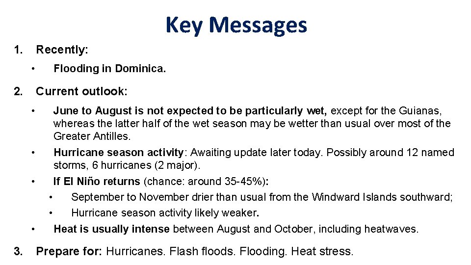 Key Messages 1. Recently: • 2. Current outlook: • • 3. Flooding in Dominica.