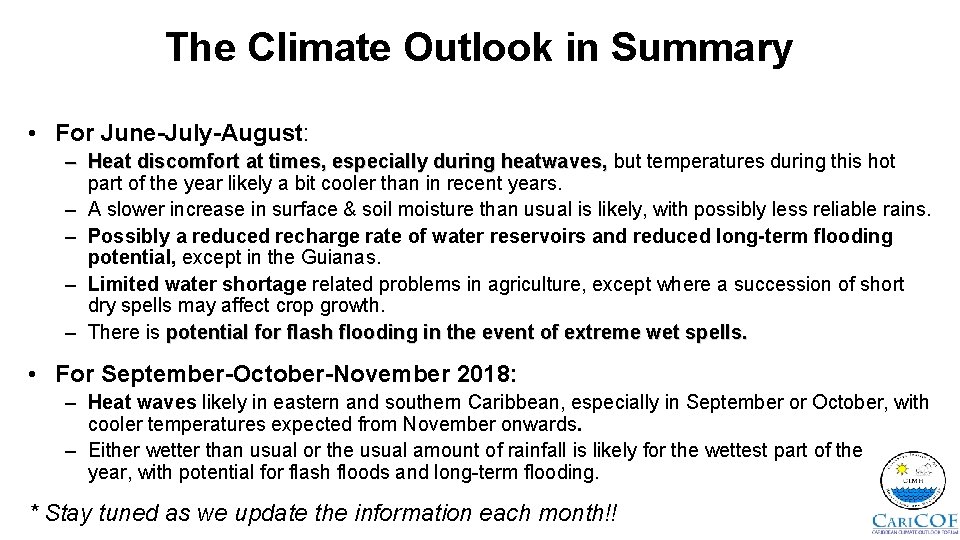 The Climate Outlook in Summary • For June-July-August: – Heat discomfort at times, especially