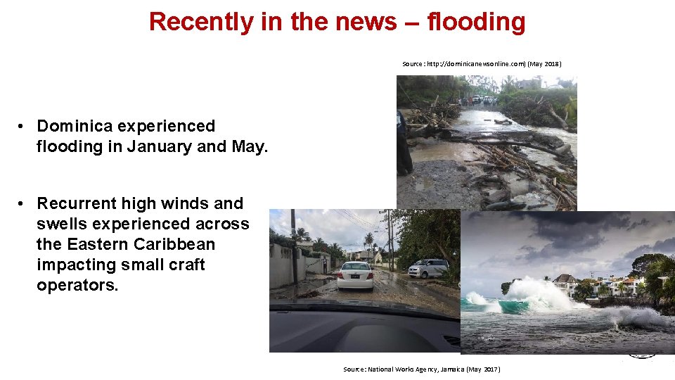 Recently in the news – flooding Source: http: //dominicanewsonline. com) (May 2018) • Dominica