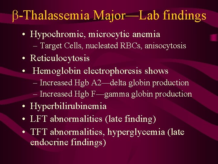 b-Thalassemia Major—Lab findings • Hypochromic, microcytic anemia – Target Cells, nucleated RBCs, anisocytosis •