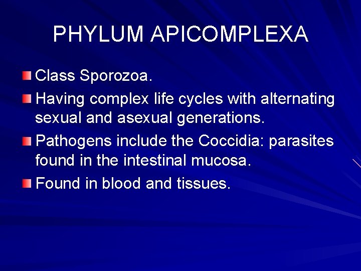 PHYLUM APICOMPLEXA Class Sporozoa. Having complex life cycles with alternating sexual and asexual generations.