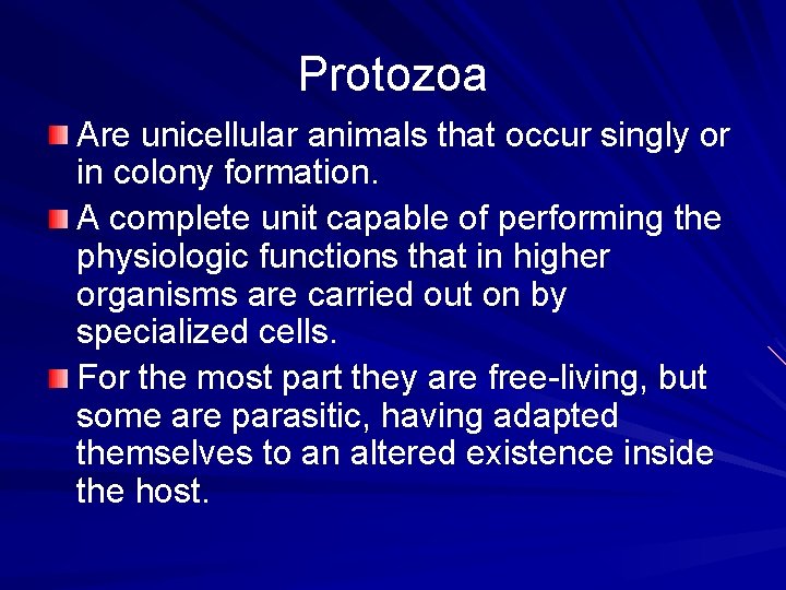 Protozoa Are unicellular animals that occur singly or in colony formation. A complete unit