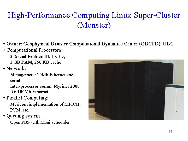 High-Performance Computing Linux Super-Cluster (Monster) • Owner: Geophysical Disaster Computational Dynamics Centre (GDCFD), UBC