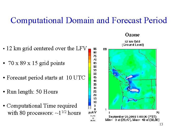 Computational Domain and Forecast Period • 12 km grid centered over the LFV •