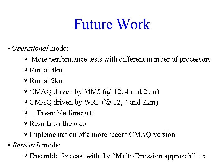 Future Work • Operational mode: √ More performance tests with different number of processors