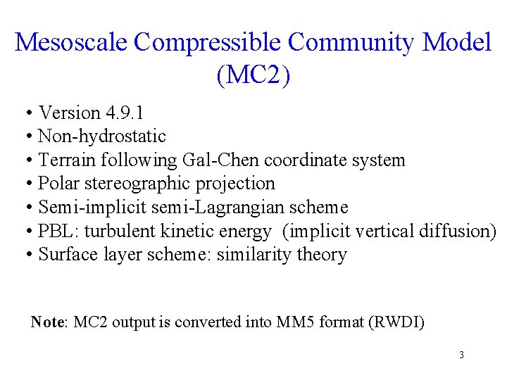 Mesoscale Compressible Community Model (MC 2) • Version 4. 9. 1 • Non-hydrostatic •