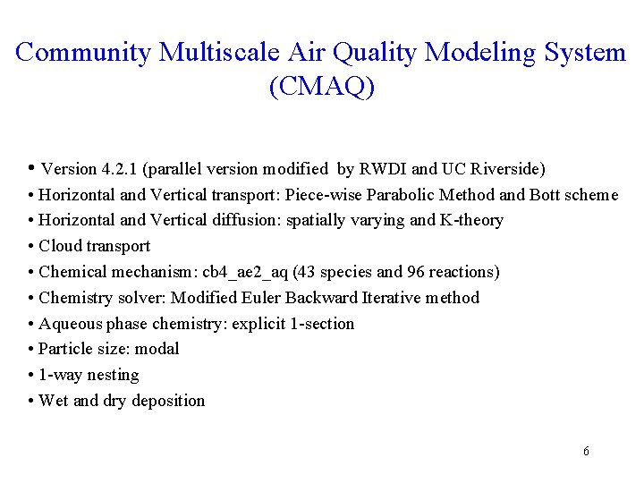 Community Multiscale Air Quality Modeling System (CMAQ) • Version 4. 2. 1 (parallel version