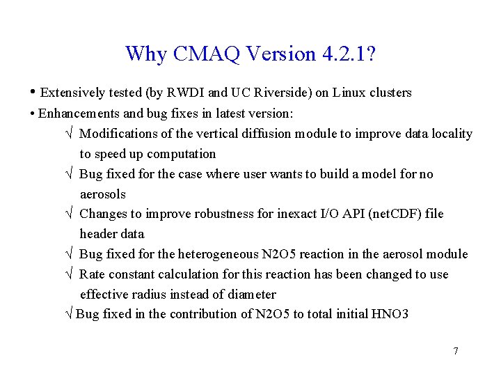 Why CMAQ Version 4. 2. 1? • Extensively tested (by RWDI and UC Riverside)
