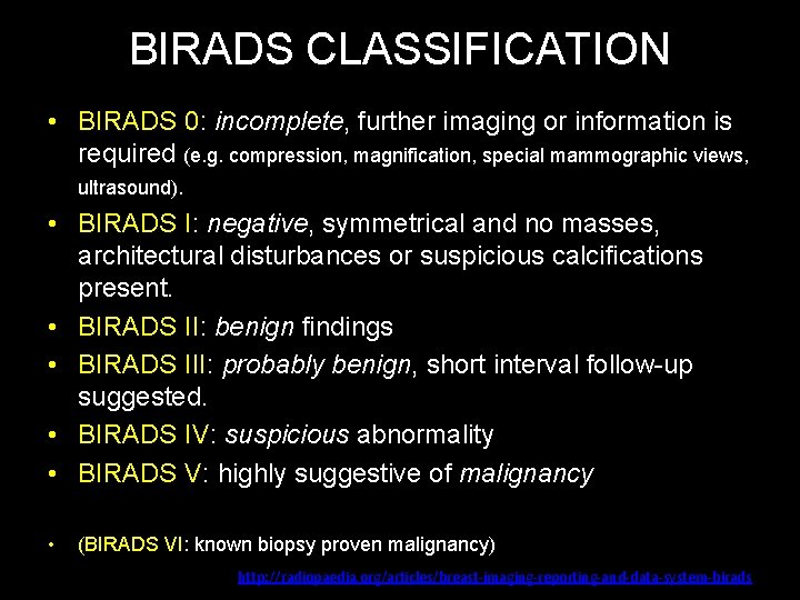 BIRADS CLASSIFICATION • BIRADS 0: incomplete, further imaging or information is required (e. g.