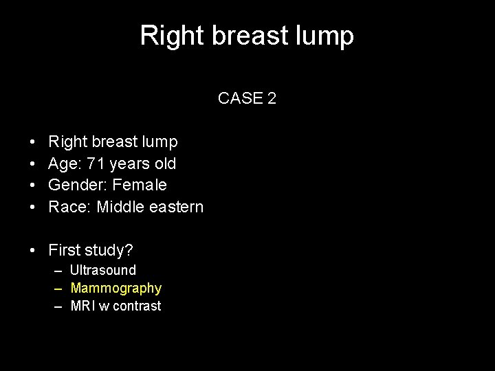 Right breast lump CASE 2 • • Right breast lump Age: 71 years old