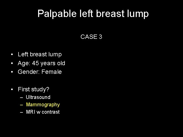 Palpable left breast lump CASE 3 • Left breast lump • Age: 45 years