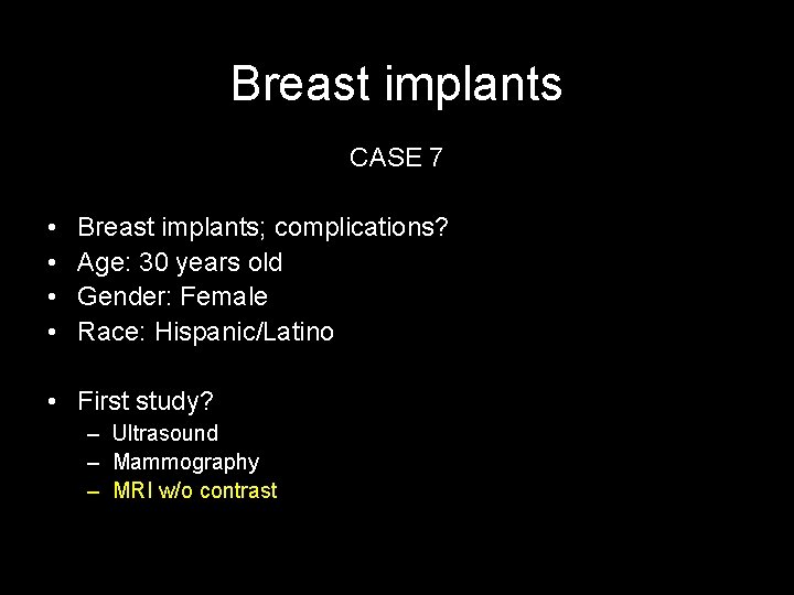 Breast implants CASE 7 • • Breast implants; complications? Age: 30 years old Gender:
