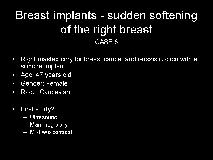 Breast implants - sudden softening of the right breast CASE 8 • Right mastectomy