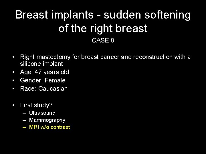 Breast implants - sudden softening of the right breast CASE 8 • Right mastectomy