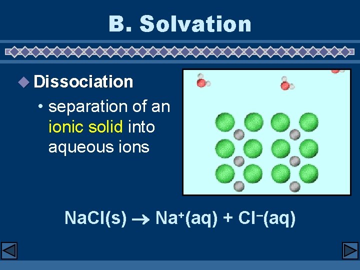 B. Solvation u Dissociation • separation of an ionic solid into aqueous ions Na.