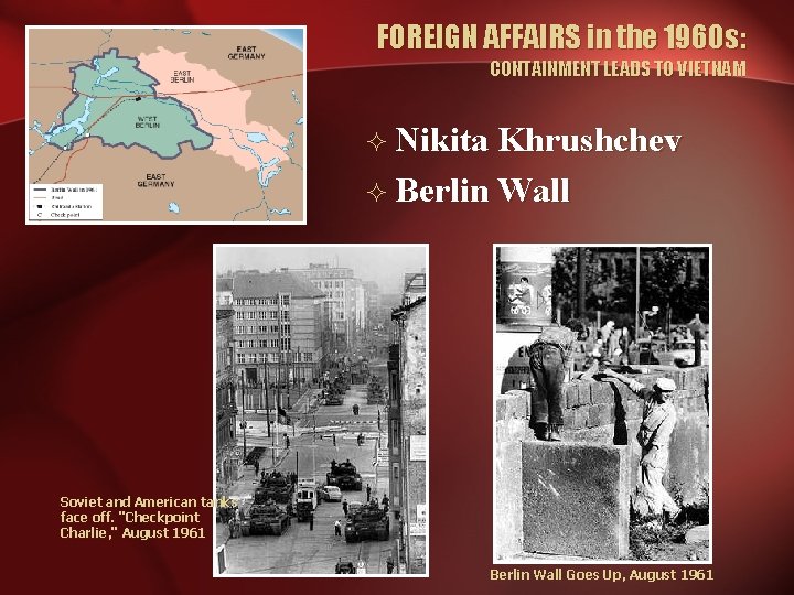 FOREIGN AFFAIRS in the 1960 s: CONTAINMENT LEADS TO VIETNAM ² Nikita Khrushchev ²
