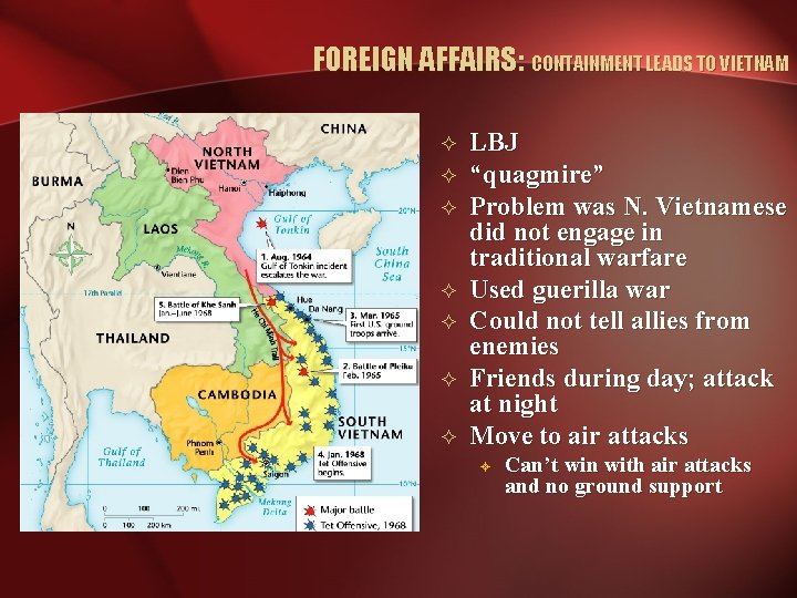 FOREIGN AFFAIRS: CONTAINMENT LEADS TO VIETNAM ² ² ² ² LBJ “quagmire” Problem was