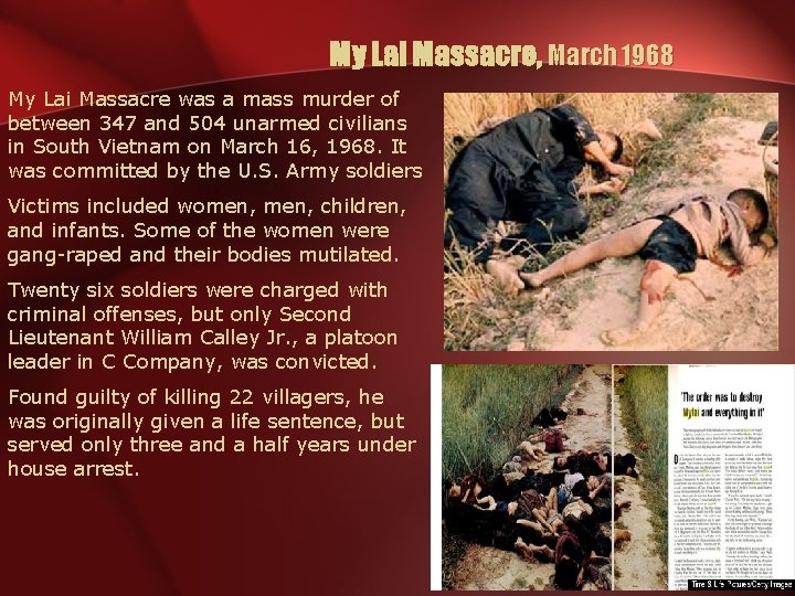 My Lai Massacre, March 1968 My Lai Massacre was a mass murder of between