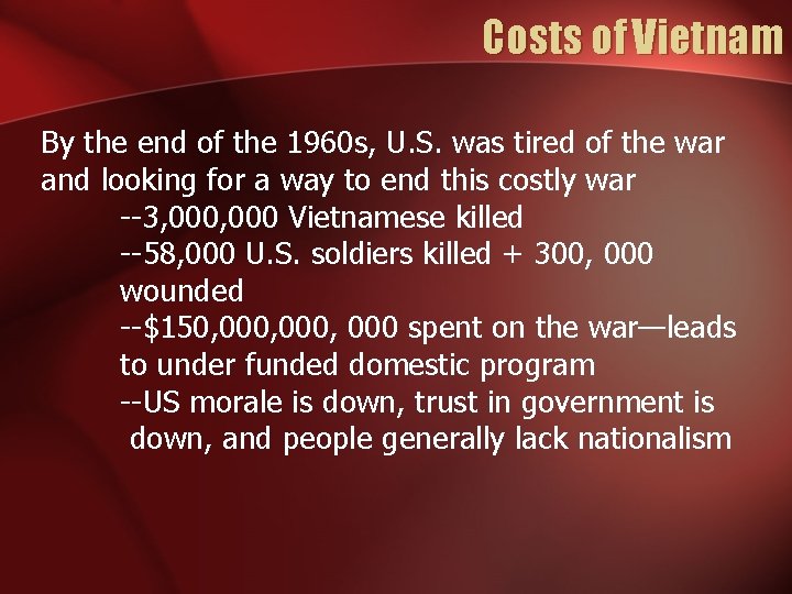 Costs of Vietnam By the end of the 1960 s, U. S. was tired