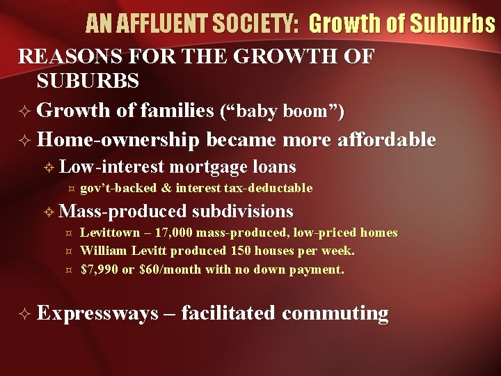 AN AFFLUENT SOCIETY: Growth of Suburbs REASONS FOR THE GROWTH OF SUBURBS ² Growth